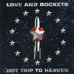 LOVE AND ROCKETS / ラヴ・アンド・ロケッツ / HOT TRIP TO HEAVEN