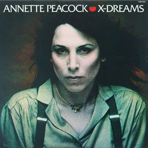 ANNETTE PEACOCK / アネット・ピーコック / X-DREAMS
