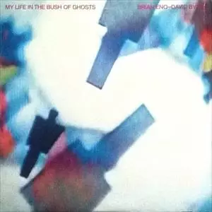 MY LIFE IN THE BUSH OF GHOSTS/BRIAN ENO & DAVID BYRNE/ブライアン