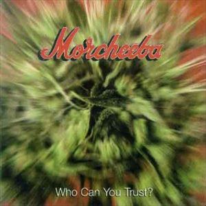 MORCHEEBA / モーチーバ / WHO CAN YOU TRUST?