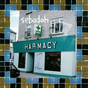 SEBADOH / セバドー / HARMACY