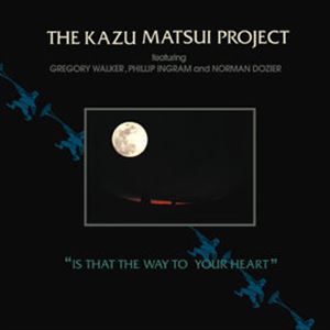 KAZU MATSUI PROJECT / カズ・マツイ・プロジェクト / IS THAT THE WAY TO YOUR HEAT + 1