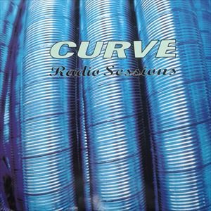 CURVE / カーブ / RADIO SESSIONS