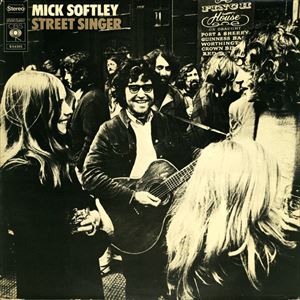 MICK SOFTLEY / ミック・ソフトリー / STREET SINGER