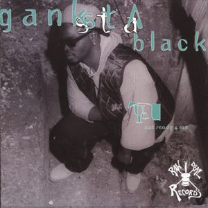 GANKSTA BLACK / YA NOT READY 4 ME