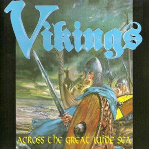 VIKINGS / VIKINGS (METAL) / ACROSS THE GREAT WIDE SEA