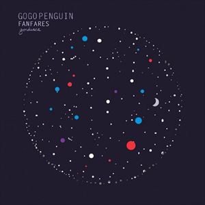 GOGO PENGUIN / ゴーゴー・ペンギン / FANFARES