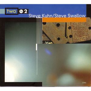 STEVE KUHN & STEVE SWALLOW / スティーヴキューン＆スティーヴスワロウ / TWO BY TWO
