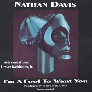 NATHAN DAVIS / ネイサン・デイヴィス / I'M A FOOL TO WANT YOU