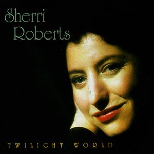 SHERRI ROBERTS / TWILIGHT WORLD