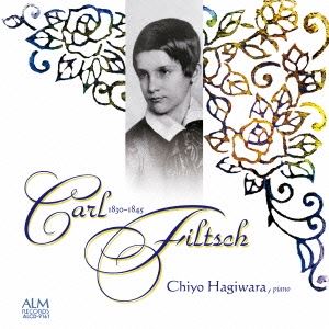 CHIYO HAGIWARA / 萩原千代 / ショパンの愛弟子 若き天才作曲家 カール・フィルチュの世界