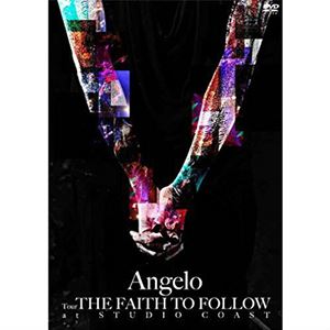 ANGERO / Angelo Tour THE FAITH TO FOLLOW at STUDIO COAST