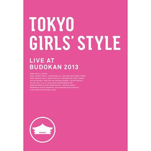 TOKYO GIRLS' STYLE / 東京女子流 / TOKYO GIRLS' STYLE LIVE AT BUDOKAN 2013