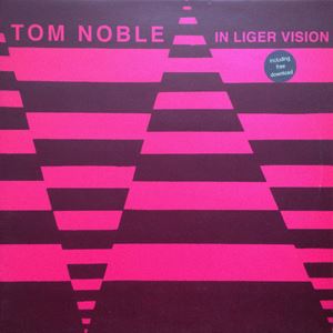 TOM NOBLE / IN LIGER VISION