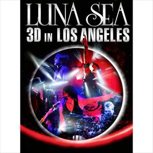 LUNA SEA / ルナシー / LUNA SEA 3D IN LOS ANGELES