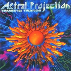 ASTRAL PROJECTION / アストラル・プロジェクション / TRUST IN TRANCE