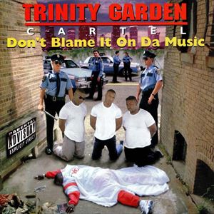 TRINITY GARDEN CARTEL / DON'T BLAME IT ON DA MUSIC