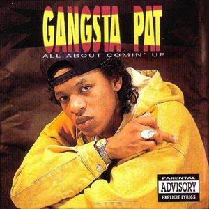 GANGSTA PAT / ALL ABOUT COMIN' UP