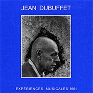 JEAN DUBUFFET / ジャン・デュビュッフェ / EXPERIENCES MUSICALES 1961