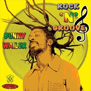BUNNY WAILER / バニー・ウェイラー / ROCK N GROOVE