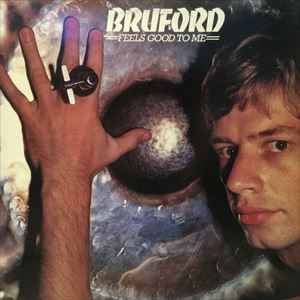 BILL BRUFORD / ビル・ブルーフォード / FEELS GOOD TO ME