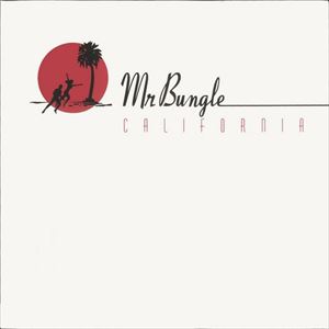 MR. BUNGLE / CALIFORNIA
