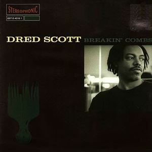 DRED SCOTT / ドレッド・スコット / BREAKIN' COMBS