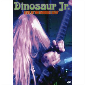 DINOSAUR JR. / ダイナソー・ジュニア / LIVE IN THE MIDDLE EAST