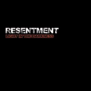 RESENTMENT  LIGHT IN THE DARKNESS