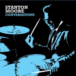 STANTON MOORE / スタントン・ムーア / CONVERSATIONS