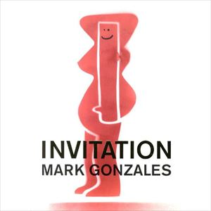 MARK GONZALES / INVITATION