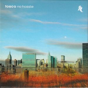 TOSCA / トスカ / NO HASSLE