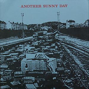 ANOTHER SUNNY DAY / アナザー・サニー・デイ / WHAT'S HAPPENED?