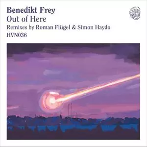 BENEDIKT FREY / OUT OF HERE (ROMAN FLUGEL AND SIMON HAYDO REMIXES)