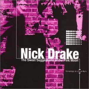 NICK DRAKE / ニック・ドレイク / SWEET SUGGESTIONS OF THE PINK MOON