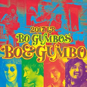 BO GUMBOS / ボ・ガンボス / BO&GUMBO 2017 LP