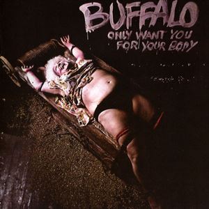 BUFFALO (AUS) / バッファロー / ONLY WANT YOU FOR YOUR BODY
