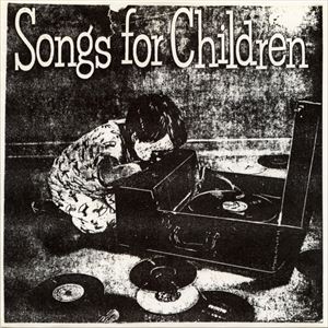 PASTELS / パステルズ / SONGS FOR CHILDREN