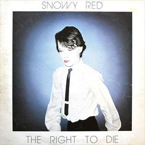 SNOWY RED / スノーウィー・レッド / RIGHT TO DIE (ORANGE LABEL)