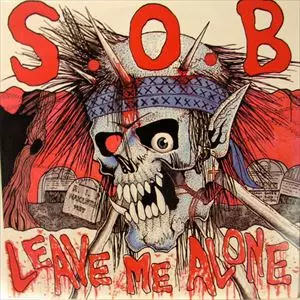 S.O.B / LEAVE ME ALONE