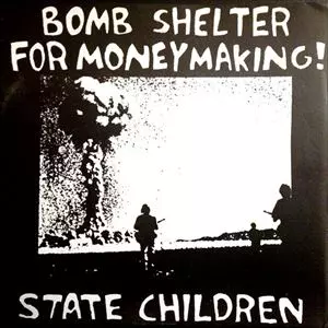 STATE CHILDREN / BOMB SHELTER FOR MONEY MAKING