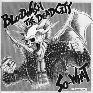 SO WHAT (JPN/PUNK) / BLOOD WASH THE DEAD CITY