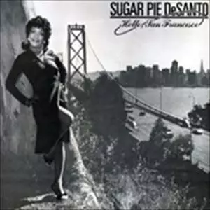 SUGAR PIE DESANTO / シュガ-・パイ・デサント / HELLO,SAN FRANCISCO