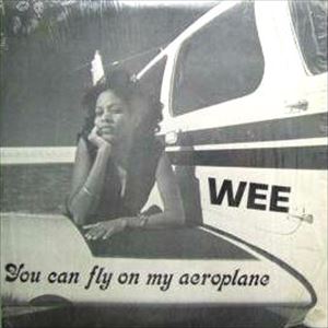 WEE / ウィー / YOU CAN FLY ON MY AEROPLANE