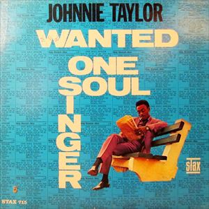JOHNNIE TAYLOR / ジョニー・テイラー / WANTED ONE SOUL SINGER