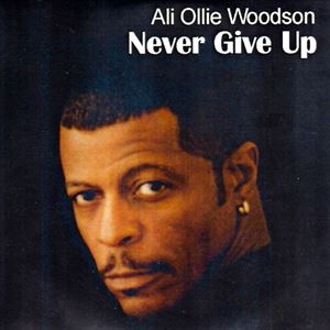 ALI OLLIE WOODSON / アリ・オリー・ウッドソン / NEVER GIVE UP