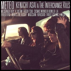 KENICHI ASAI & THE INTERCHANGE KILLS / 浅井健一 & THE INTERCHANGE KILLS / METEO