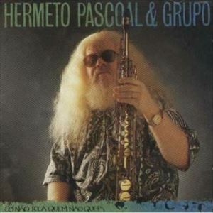 HERMETO PASCOAL / エルメート・パスコアル / SO NAO TOCA QUEM NAO QUER