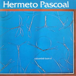 HERMETO PASCOAL / エルメート・パスコアル / ZABUMBE-BUM-A