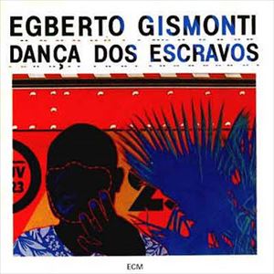 EGBERTO GISMONTI / エグベルト・ジスモンチ / DANCA DOS ESCRAVOS